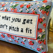 Get What You Get Needlepoint Pillow