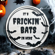 Frickin' Bats In Here Sign