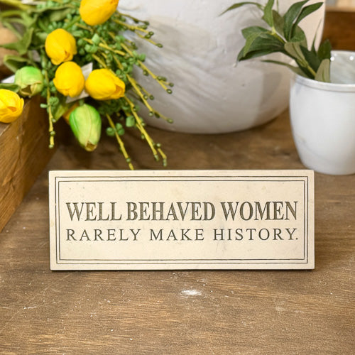 Well Behaved Women Sign