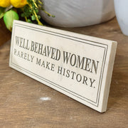 Well Behaved Women Sign