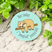 Not Today Sloth Magnet