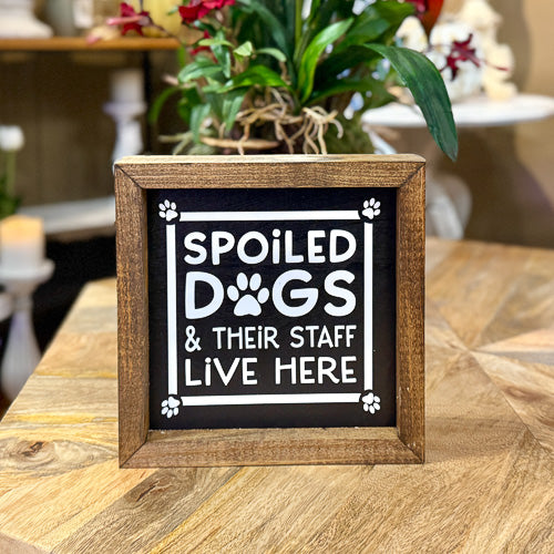 Spoiled Dog Wooden Sign