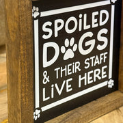 Spoiled Dog Wooden Sign