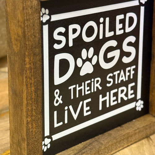 Spoiled Dog Wooden Sign
