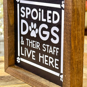 Spoiled Dog Wooden Sign