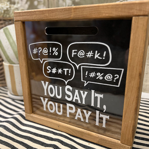 You Say It, You Pay It Money Swear Box