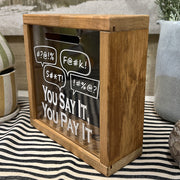 You Say It, You Pay It Money Swear Box