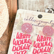 What Would Dolly Do Earrings
